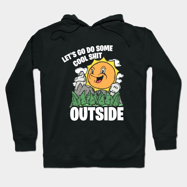 Let's Do Cool Shit Outside Vintage Funny Nature Graphic Hoodie by SWIFTYSPADE